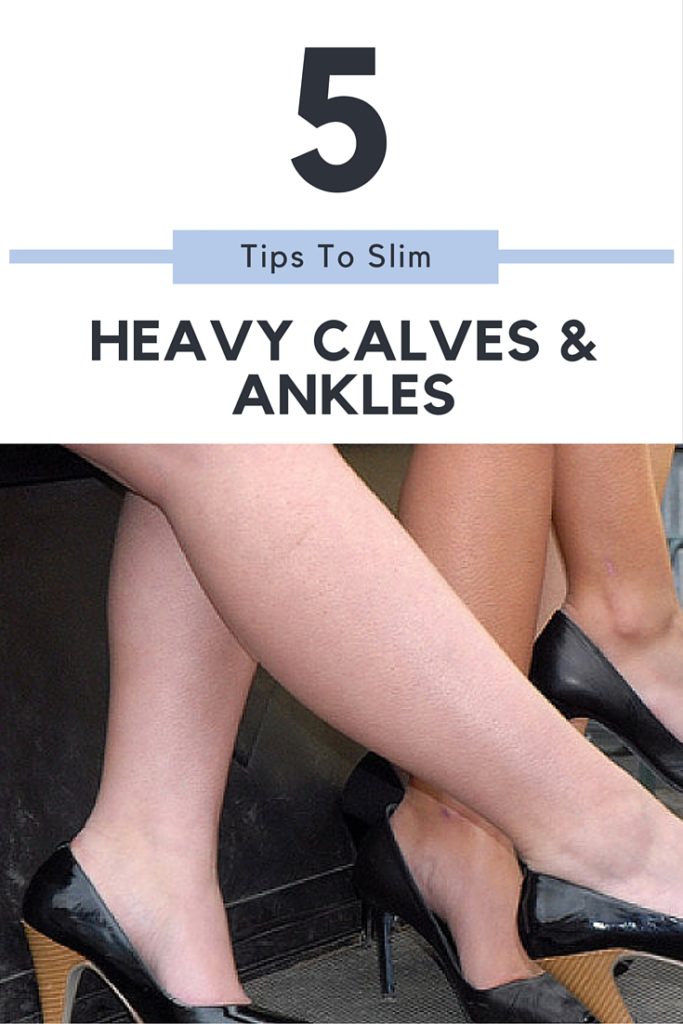 5 TIPS TO SLIM HEAVY CALVES AND ANKLES - Fashion Trends and